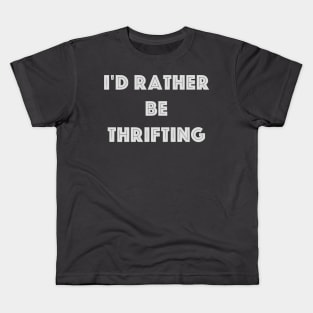 I'd Rather Be Thrifting Kids T-Shirt